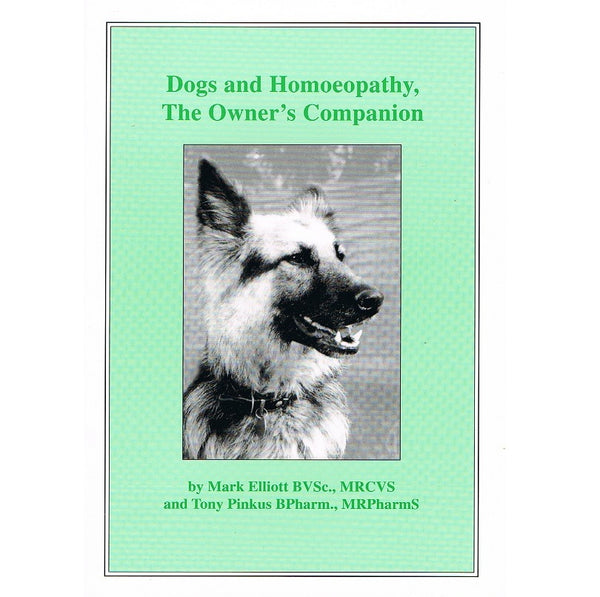 Dogs and Homeopathy, The Owner's Companion by Mark Elliott and Tony Pinkus